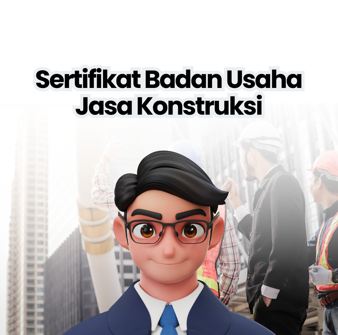 Memahami Sertifikat Badan Usaha Jasa Konstruksi (SBUJK)